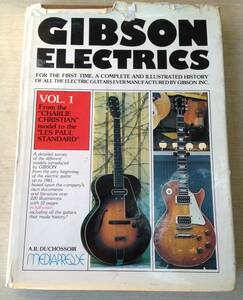 GIBSON ELECTRICS VOL.1　（チャーリー・クリスチャンからレスポールまで）　洋書ハードカバー ☆ ギブソン