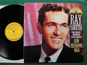 Ray Smith/I'm Right Behind You Baby SUN Sessions 1958 　 50'sロカビリー＆ロックン・ロール　1988年アナログ欧州盤