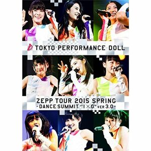 ZEPP TOUR 2015春 ~DANCE SUMMIT“1×0“ver3.0~(初回生産限定盤B) Blu-ray