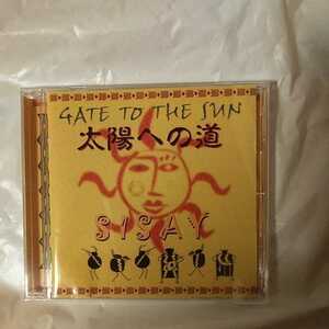 SISAY /GATE TO THE SUN 太陽への道