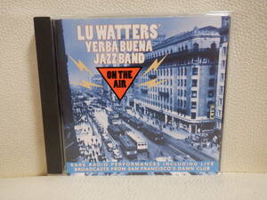 [CD] LU WATTERS' YERBA BUENA JAZZ BAND / ON THE AIR