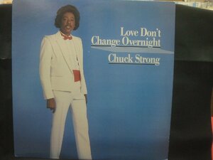 チャック・ストロング / Chuck Strong / Love Don't Change Overnight ◆LP6480NO OYWP◆LP