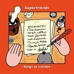 [MUSIC] 試聴即決★SUPERFRIENDS / SONGS AS LETTERS (CD) / Fountains Of Wayneのカバー3曲収録の特典CD-R付き