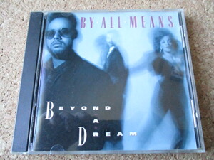 By All Means/Beyond a Dream バイ・オール・ミーンズ 89年 アーバン・ソウルの、大傑作・大名盤♪！ 廃盤♪！