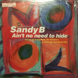 Sandy B / Ain't No Need To Hide (Remix Deep Dish)