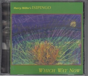 HARRY MILLER'S ISIPINGO / WHICH WAY NOW（輸入盤CD）