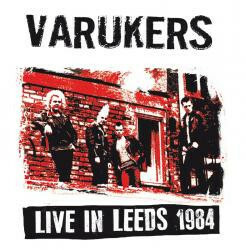 VARUKERS, THE-Live In Leeds 1984 (Italy 500 Ltd.Reissue 140g