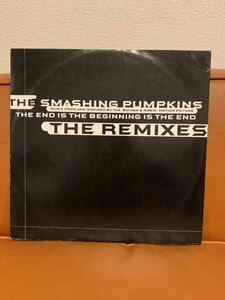 ★The Smashing Pumpkins / The End Is The Beginning Is The End The Remixes ★12inch レコード Rock pop Band