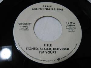 【7”】 CALIFORNIA RAISINS / ●プロモ STEREO/STEREO● SIGNED, SEALED, DELIVERED I'M YOURS US盤 カリフォルニア・レーズンズ