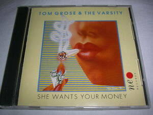 TOM GROSE & THE VARSITY / SHE WANTS YOUR MONEY (AOR)