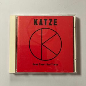 KATZE CD Good Times Bad Times