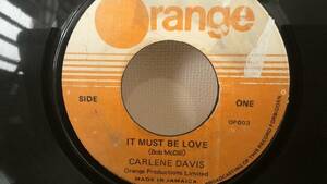 ☆彡美品！！☆彡送料無料！！　 CARLENE DAVIS 　 IT MUST BE LOVE 　 JA ORANGE盤 ７inch。LOVERS REGGAE。B面コンディションやや不良。