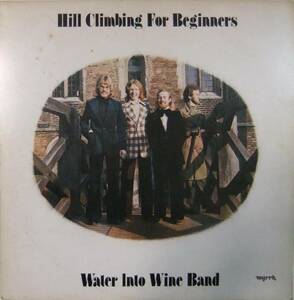 Water Into Wine Band / Hill Climbing For Beginners (white cover)/ '74UK Myrrh / インサート付 / オリジナル盤