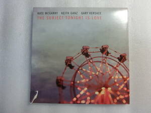 紙ジャケ Kate McGarry / The Subject Tonight Is Love (Binxtown) ケイト・マクギャリー / Keith Ganz / 聴かずに死ねるか Secret Love