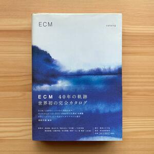 ECM catalog　稲岡邦彌編著　2010年　初版第1刷発行　40年の軌跡　世界初の完全カタログ　東京キララ社　ディスクガイド　ジャズ