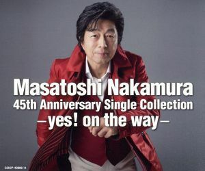 Ｍａｓａｔｏｓｈｉ　Ｎａｋａｍｕｒａ　４５ｔｈ　Ａｎｎｉｖｅｒｓａｒｙ　Ｓｉｎｇｌｅ　Ｃｏｌｌｅｃｔｉｏｎ～ｙｅｓ！ｏｎ　ｔｈｅ　