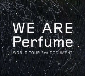 初回盤 Perfume 2DVD+CD/WE ARE Perfume -WORLD TOUR 3rd DOCUMENT 16/7/6発売 オリコン加盟店