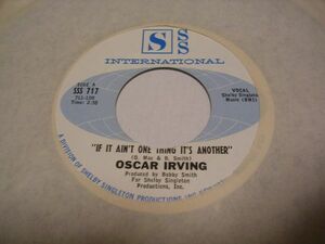●SOUL45●OSCAR IRVING / IF IT AIN'T ONE THING IT'S ANOTHER