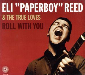 【輸入盤】Ｒｏｌｌ　Ｗｉｔｈ　Ｙｏｕ／Ｅｌｉ”Ｐａｐｅｒｂｏｙ”Ｒｅｅｄイーライ・“ペーパーボーイ”・リード＆ザ・トゥルー・ラヴズ