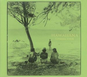 Ｈａｗａｉｉａｎａ－ｃｉｎｅｍａ　ｓｕｉｔｅ／山内雄喜／上原まき