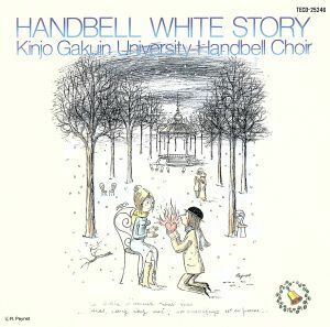 ＨＡＮＤＢＥＬＬ　ＷＨＩＴＥ　ＳＴＯＲＹ／金城学院大学ハンドベル・クワイア