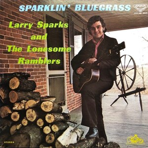 Larry Sparks & The Lonesome Ramblers - Sparklin' Bluegrass（★美品！）