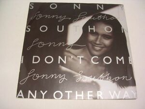 ●R&B 12inch●SONNY SOUTHON / I DON'T COME ANY OTHER WAY