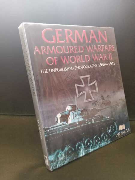Ian BaxterGerman Armoured Warfare of World War Ii: the Unpublished Photographs, 1939-1945 軍人 戦車 銃 ロシア軍 ミリタリー 戦記