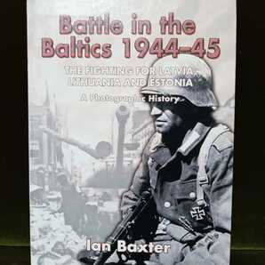Ian BaxterBattle in the Baltics 1944-45: The Fighting for Latvia, Lithuania and Estonia, a Photographic History ミリタリー 戦車