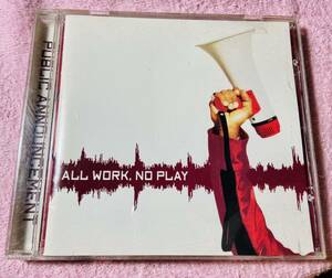 PUBLIC ANNOUNCEMENT All Work. No Play ’98年 パブリック・アナウンスメント