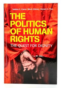 The Politics of Human Rights / Sabine C. Carey, Mark Gibney,Steven C. Poe ( work ) /Cambridge University Press