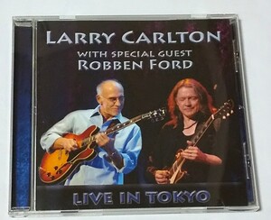 LARRY CARLTON WITH SPECIAL GUEST ROBBIEN FORD / LIVE IN TOKYO