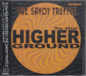 CD SAVOY TRUFFLE TO THE HIGHER GROUND サヴォイ・トラッフル