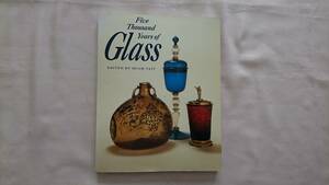 Ｇｌａｓｓ　Five Thousand Years of Glass グラス ガラス EDITED BY HUGH TAIT