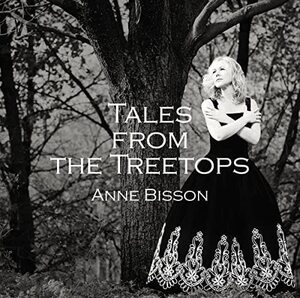 ☆希少盤！アン・ビソンの新しいヴォーカルの魅力を発見-180g 高音質LP・復刻盤 Tales from the Treetops [Analog] Anne Bisson 