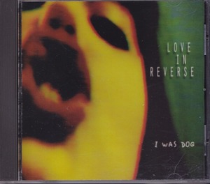 LOVE IN REVERSE / I WAS DOG /US盤/中古CD!!61019