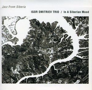 IGOR DMITRIEV TRIO / IN A SIBERIAN MOOD Autumn Leaves SERGEY KUSHILKIN Dmitri Averchenkov 