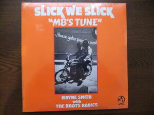 WAYNE SMITH with THE ROOTS RADICK / SLICK WE SLICK &#34;MB'S TUNE&#34;　未開封