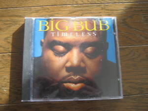 CD BIG BUB. Timeless teddy riley muro missie hazime ken-bo celory hiroki kenta hasebe DJ MASTERKEY　komori swing 