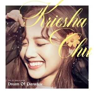 ◆Kriesha Chu 1st Mini Album 『Dream Of Paradise』 直筆サイン入り非売CD◆韓国