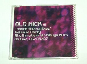 OLD NICK adore the remixes Release Party Rhythmatism! @Shibuya nuts On live, 06/08/07 DJ HASEBE MIXCD 渋谷NUTS
