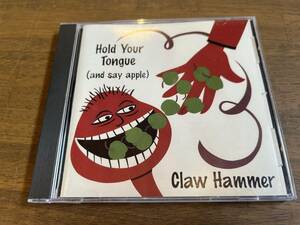 Claw Hammer『Hold Your Tongue （And Say Apple）』(CD)