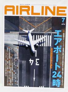 ■月刊エアライン AIRLINE No.481 2019年 7月号 エアポート24時 成田国際空港の場合 バックナンバー イカロス出版