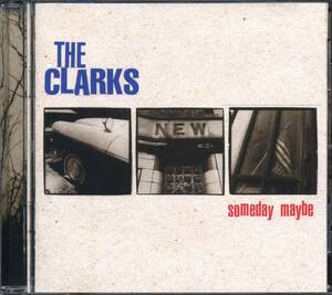 The CLARKS★Someday Maybe [クラークス,Greg Joseph,Scott Blasey,グレッグ ジョセフ,スコット ブラジー]