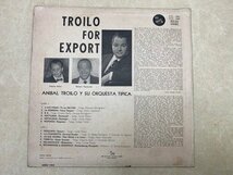 中古LP　TROILO FOR EXPORT　　ANIBAL TROILO Y SU ORQUESTA TIPICA　アニバル・トロイロ　AVL-3461　アルゼンチン盤　CIE1353_画像3