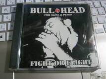 BULL HEAD ブルヘッド / FIGHT OR FLIGHT CD Oi Skins Raise A Flag Stamina Youth Anthem Vultures United '97 大将 壬生狼 Anger Flares_画像1