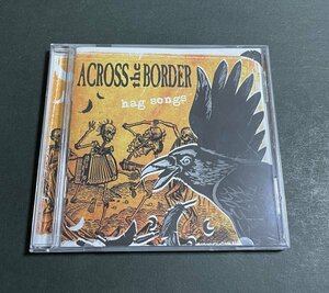 CD Across The Border『Hag Songs』(Twisted Chords TC 073) 2010年再発盤 ボーナストラック収録