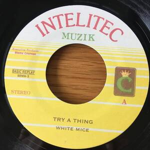 White Mice / Try A Thing　[Basic Replay - BRWM-3, Intelitec Muzik]