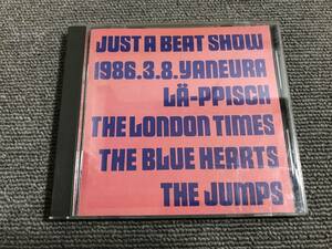 JUST A BEAT SHOW ジャストアビートショウ 1986.3.8■LA-PPISCH/THE LONDON TIMES/THE BLUE HEARTS/THE JUMPS■型番:JBS-3CD■管理:AZ-0880