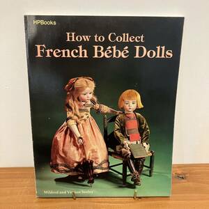 【値下げ】230114 アンティークドールの洋書写真集「How to Collect French Bebe Dolls」 HPBooksビスクドールフランス人形 希少資料